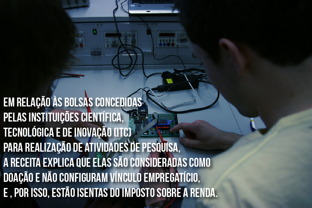 Bolsas concedidas pelas Instituições Científica, Tecnológica e de Inovação, para realização de atividades de pesquisa, a Receita explica que elas são classificadas como doação